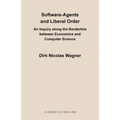 Software-Agents and Liberal Order: An Inquiry Along the Borderline Between Economics and Computer Science