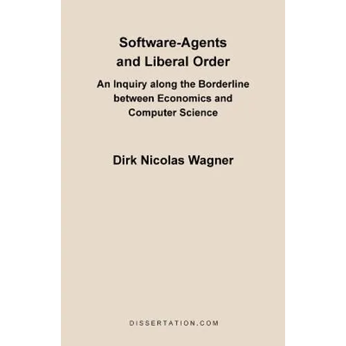 Software-Agents and Liberal Order: An Inquiry Along the Borderline Between Economics and Computer Science
