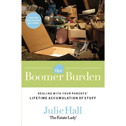 The Boomer Burden: Dealing with Your Parents' Lifetime Accumulation of Stuff