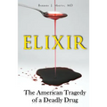 Elixir: The American Tragedy of a Deadly Drug