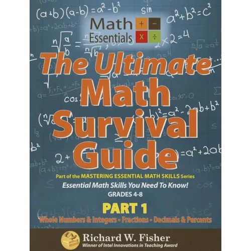 The Ultimate Math Survival Guide Part 1: Whole Numbers & Integers, Fractions, and Decimals & Percents