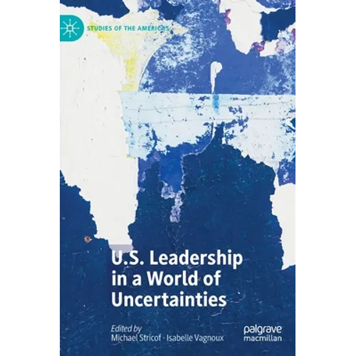 U.S. Leadership in a World of Uncertainties