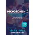 Decoding Gen Z: 101 Lessons Generation Z Will Teach Corporate America, Marketers & Media