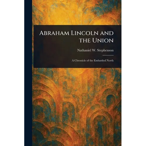 Abraham Lincoln and the Union