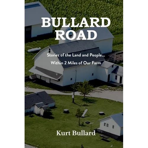 Bullard Road: Stories of the Land and People... Within 2 Miles of Our Farm