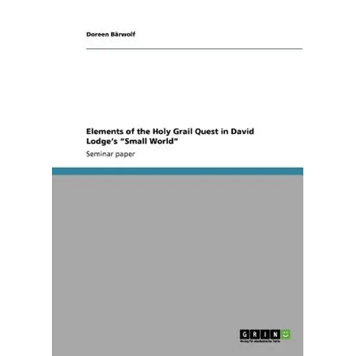 Elements of the Holy Grail Quest in David Lodge's "Small World"