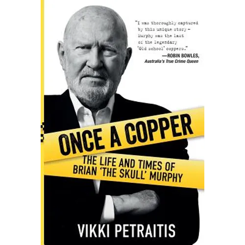 Once a Copper: The life and times of Brian `The Skull` Murphy