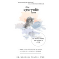 The Ayurvedic Lens: Magnifying the Mysteries & Abundance of Life