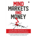Mind Markets and Money: A Successful Journey Into Intraday Trading Using Market Profile and Order Flow