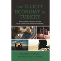 Illicit Economy in Turkey: How Criminals, Terrorists, and the Syrian Conflict Fuel Underground Markets