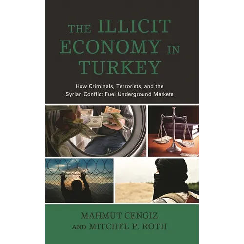 Illicit Economy in Turkey: How Criminals, Terrorists, and the Syrian Conflict Fuel Underground Markets