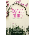 Todavía México: Life Beyond the Border