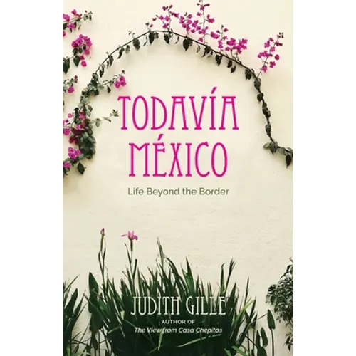 Todavía México: Life Beyond the Border