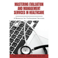 Mastering Evaluation and Management Services in Healthcare: A Resource for Professional Services