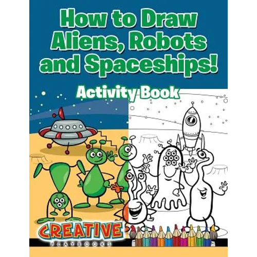 How to Draw Aliens, Robots and Spaceships! Activity Book