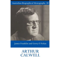 Arthur Calwell (Australian Biographical Monographs 20)