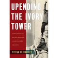 Upending the Ivory Tower: Civil Rights, Black Power, and the Ivy League