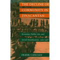 The Decline of Community in Zinacantan: Economy, Public Life, and Social Stratification, 1960-1987