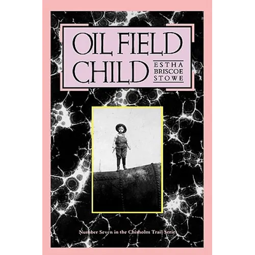 Oil Field Child: Volume 7