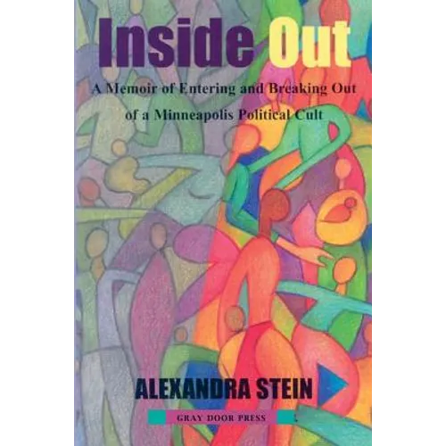 Inside Out: A Memoir of Entering and Breaking Out of a Minneapolis Political Cult