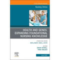 Health and Genes: Expanding Foundational Nursing Knowledge, an Issue of Nursing Clinics: Volume 60-2