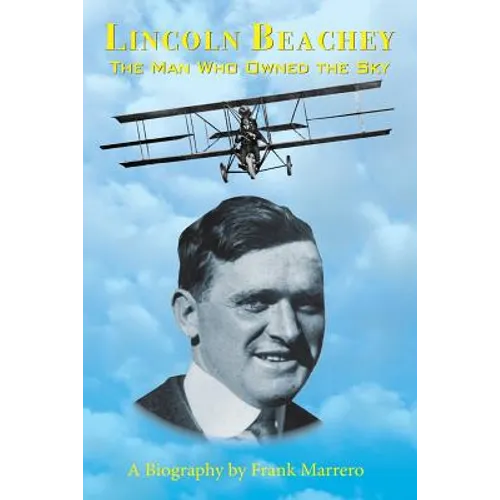 Lincoln Beachey: The Man Who Owned the Sky