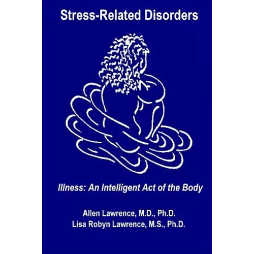 Stress-Related Disorders: Illness An Intelligent Act of the Body