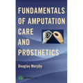 Fundamentals of Amputation Care and Prosthetics