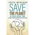 Save the Planet in Your Spare Time: A Climate Protection Handbook for the Busy Person