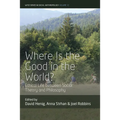Where Is the Good in the World?: Ethical Life Between Social Theory and Philosophy