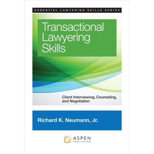 Transactional Lawyering Skills: Client Interviewing, Counseling and Negotiation