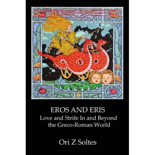 Eros and Eris: Love and Strife In and Beyond the Greco-Roman World