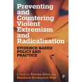 Preventing and Countering Violent Extremism and Radicalisation: Evidence-Based Policy and Practice