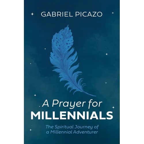 A Prayer for Millennials: The Spiritual Journey of a Millennial Adventurer