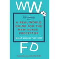 A Real-World Guide for the New Nurse Preceptor