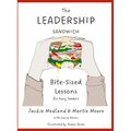 The Leadership Sandwich: Bite-Sized Lessons for Busy Leaders