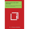 Babylonian Life And History: With The Story Of The Deluge And The Epic Of Gilgamish