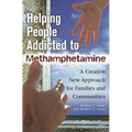 Helping People Addicted to Methamphetamine: A Creative New Approach for Families and Communities