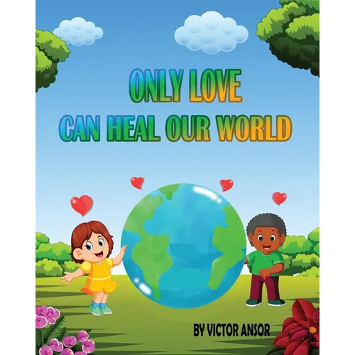 Only Love Can Heal Our World