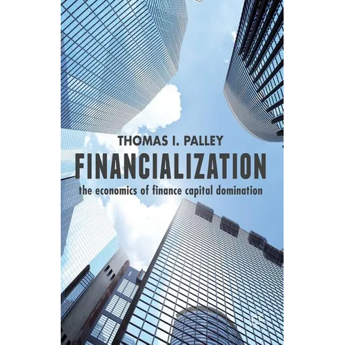 Financialization: The Economics of Finance Capital Domination
