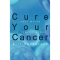 Cure Your Cancer: Your Guide to the Internet