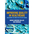 Improving Quality in Healthcare: Questioning the Work for Effective Change