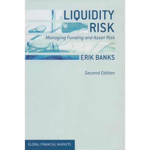 Liquidity Risk: Managing Funding and Asset Risk