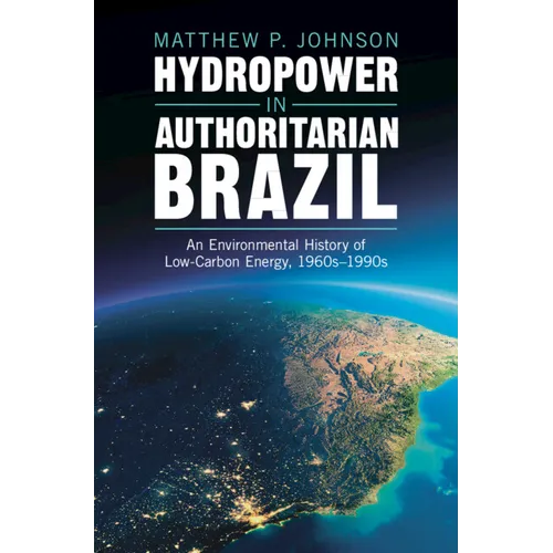 Hydropower in Authoritarian Brazil