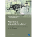 Algorithmic and Aesthetic Literacy: Emerging Transdisciplinary Explorations for the Digital Age