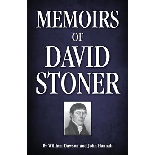 Memoirs of David Stoner: Containing Copious Extracts from His Diary and Epistolary Correspondence