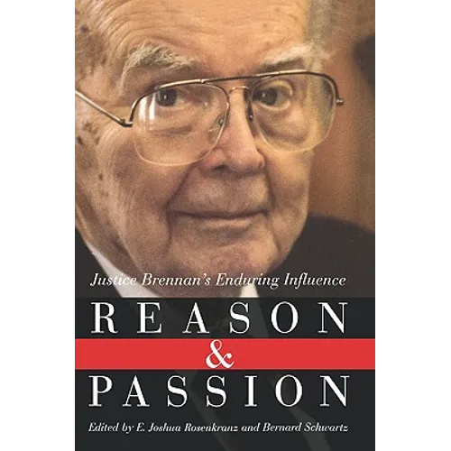 Reason and Passion: Justice Brennan's Enduring Influence