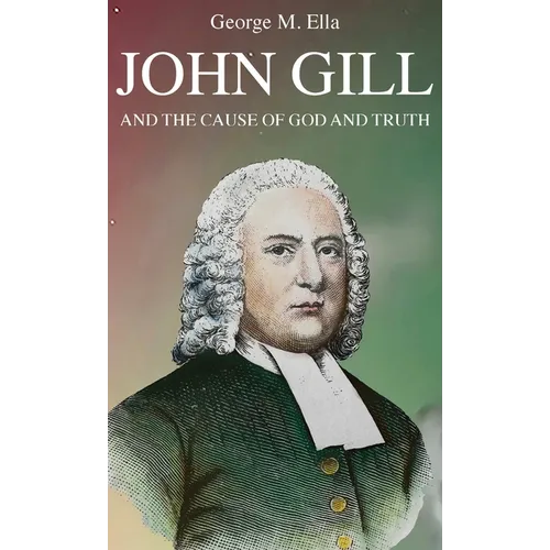 John Gill and the Cause of God and Truth