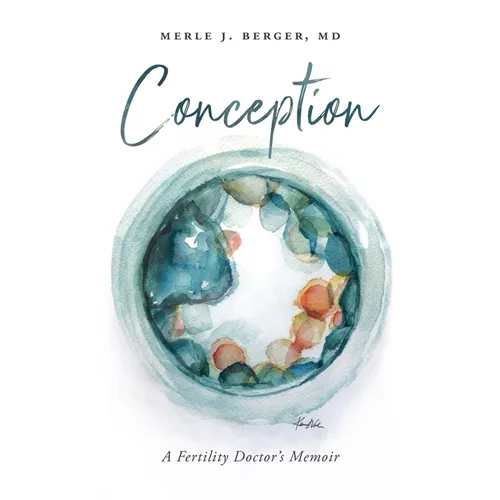 Conception: A Fertility Doctor's Memoir