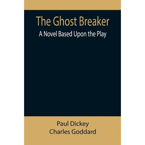 The Ghost Breaker: A Novel Based Upon the Play